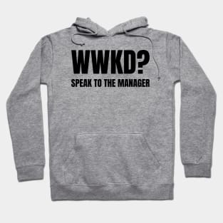 WWKD What Would Karen Do? Speak To The Manager (Black Text) Hoodie